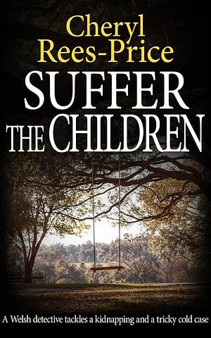 Suffer The Children by Cheryl Rees-Price