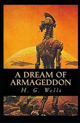 A Dream of Armageddon Illustrated by H.G. Wells