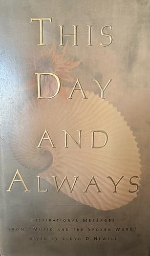 This Day and Always by Lloyd D. Newell