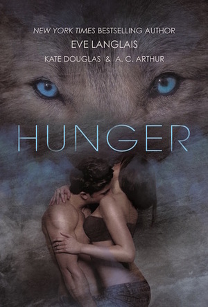 Hunger by Eve Langlais, A.C. Arthur, Kate Douglas