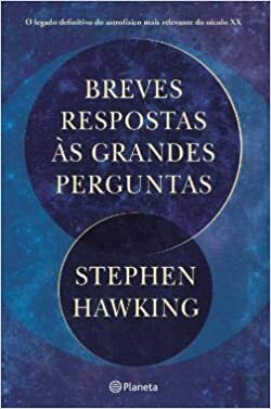 Breves Respostas às Grandes Perguntas by Stephen Hawking