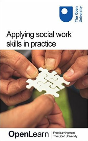 Applying social work skills in practice by The Open University