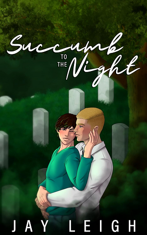 Succumb to the Night by Jay Leigh