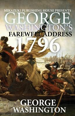 George Washington's Farewell Address: 1796 Speech by George Washington
