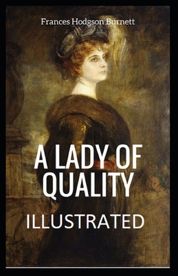 A Lady of Quality Illustrated by Frances Hodgson Burnett