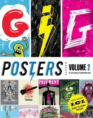 Gig Posters Volume 2 by Clay Hayes