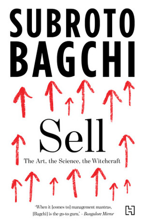 Sell: The Art, The Science, The Witchcraft by Subroto Bagchi
