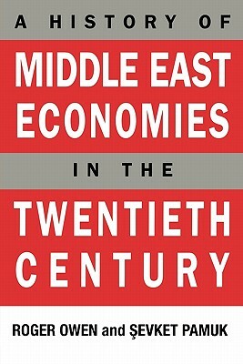 History of Middle East Economies in the Twentieth Century by Edward Roger John Owen
