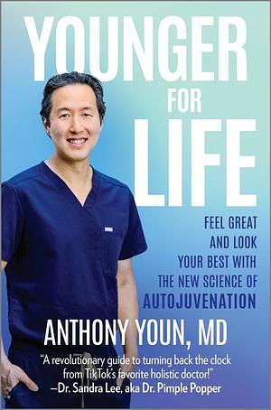Younger for Life: Feel Great and Look Your Best with the New Science of Autojuvenation by Anthony Youn