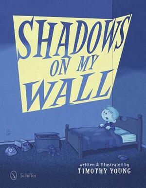 Shadows on My Wall by Timothy Young