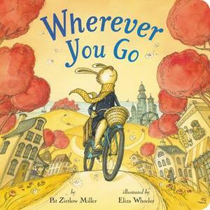 Wherever You Go by Pat Zietlow Miller