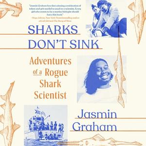 Sharks Don't Sink: Adventures of a Rogue Shark Scientist by Jasmin Graham