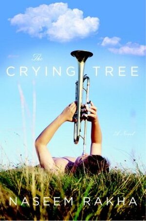 The Crying Tree by Naseem Rakha