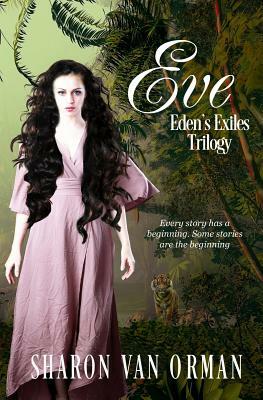 Eve: Eden's Exiles Trilogy by Sharon Van Orman