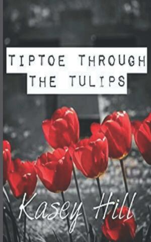 Tiptoe Through the Tulips by Kasey Hill