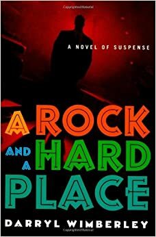 A Rock and a Hard Place by Darryl Wimberley