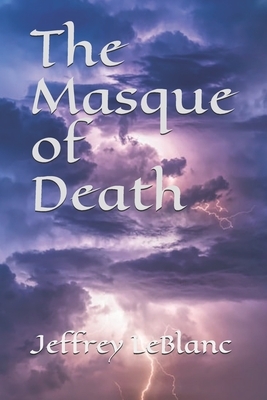 The Masque of Death by Jeffrey LeBlanc