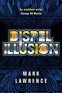 Dispel Illusion by Mark Lawrence