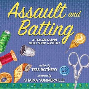 Assault and Batting: A Taylor Quinn Quilt Shop Mystery (The Taylor Quinn Quilt Shop Mysteries) by Tess Rothery
