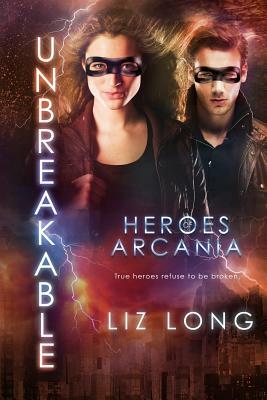 Unbreakable: Heroes of Arcania by Liz Long