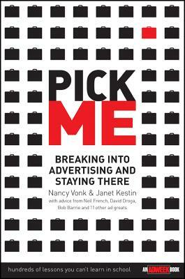 Pick Me: Breaking Into Advertising and Staying There by Nancy Vonk, Janet Kestin