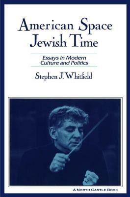 American Space, Jewish Time by Stephen J. Whitfield