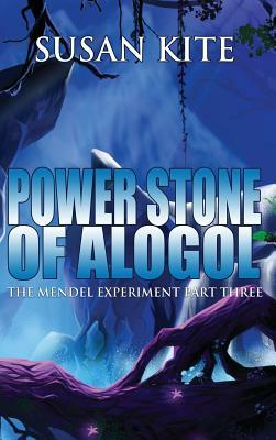 Power Stone of Alogol: The Mendel Experiment Part Three by Susan Kite