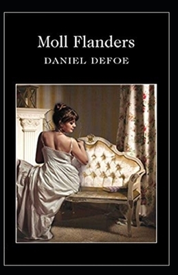 Moll Flanders Illustrated by Daniel Defoe