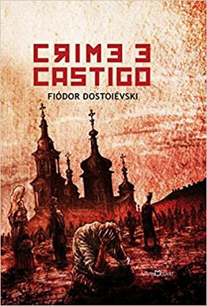 Crime e Castigo by Fyodor Dostoevsky