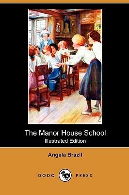 The Manor House School (Illustrated Edition) (Dodo Press) by Angela Brazil