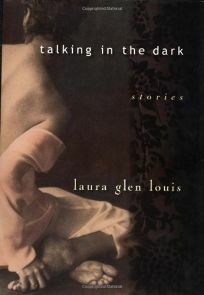 Talking in the Dark by Laura Glen Louis