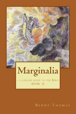 Marginalia: - a concise guide to the Bible by Benny Thomas