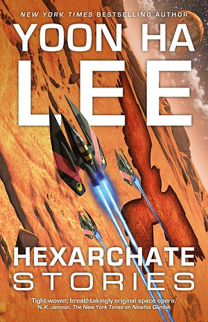 Hexarchate Stories by Yoon Ha Lee