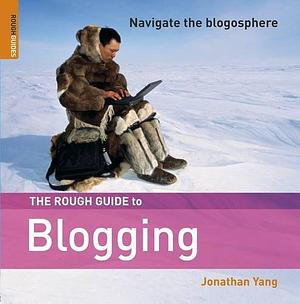 The Rough Guide to Blogging 1 by Rough Guides, Jon Yang, Jon Yang