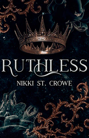 Ruthless by Nikki St. Crowe