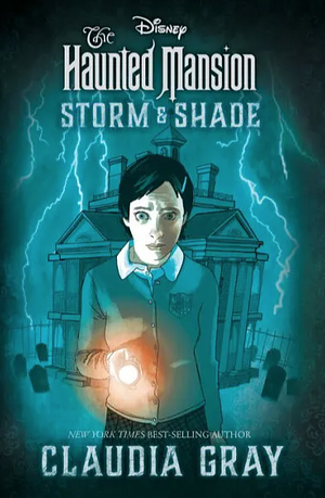 The Haunted Mansion: Storm & Shade by Claudia Gray