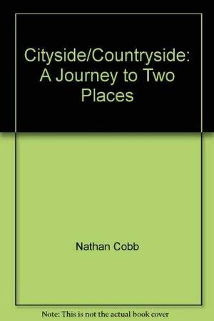 Cityside/countryside: A Journey to Two Places by John N. Cole, Nathan Cobb