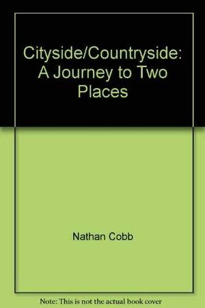 Cityside/countryside: A Journey to Two Places by Nathan Cobb, John N. Cole