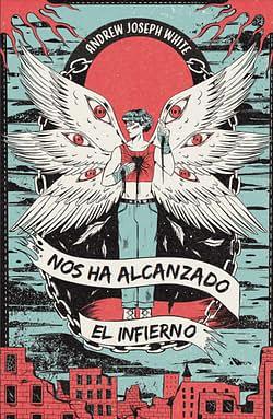 Nos ha alcanzado el infierno by Andrew Joseph White