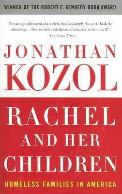 Rachel and Her Children: Homeless Families in America by Jonathan Kozol