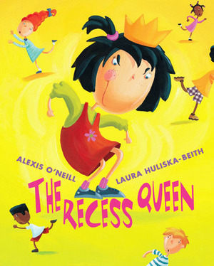 The Recess Queen by Laura Huliska-Beith, Alexis O'Neill