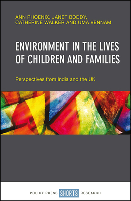 Environment in the Lives of Children and Families: Perspectives from India and the UK by Catherine Walker, Ann Phoenix, Janet Boddy