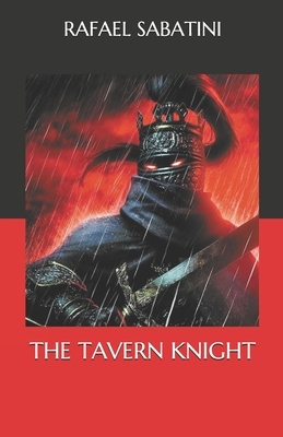 The Tavern Knight by Rafael Sabatini