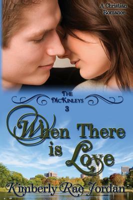 When There Is Love by Kimberly Rae Jordan
