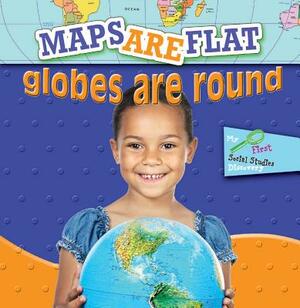 Maps Are Flat, Globes Are Round by Meg Greve