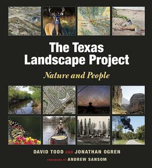 The Texas Landscape Project: Nature and People by Jonathan Ogren, David A. Todd