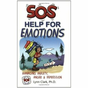 SOS Help for Emotions: Managing Anxiety, Anger, and Depression by Lynn Clark