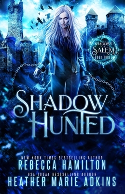 Shadow Hunted by Heather Marie Adkins, Rebecca Hamilton