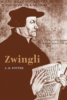 Zwingli by G. R. Potter, George Potter, Potter G. R.