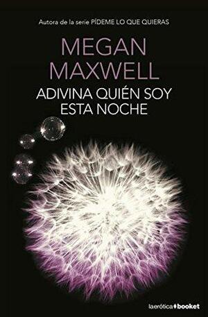 Adivina quiÃ©n soy esta noche by Megan Maxwell